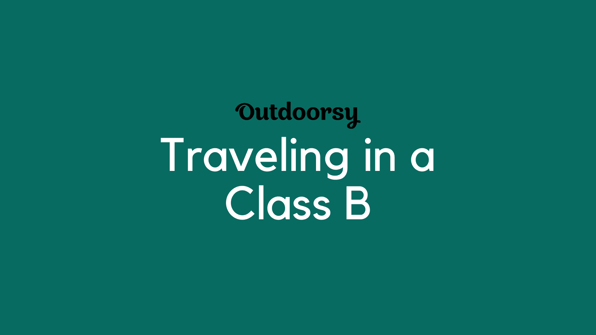 Traveling in a Class B Campervan